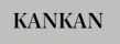 KANKAN